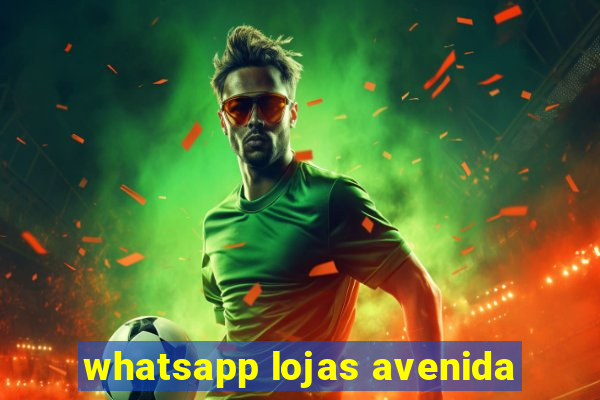 whatsapp lojas avenida